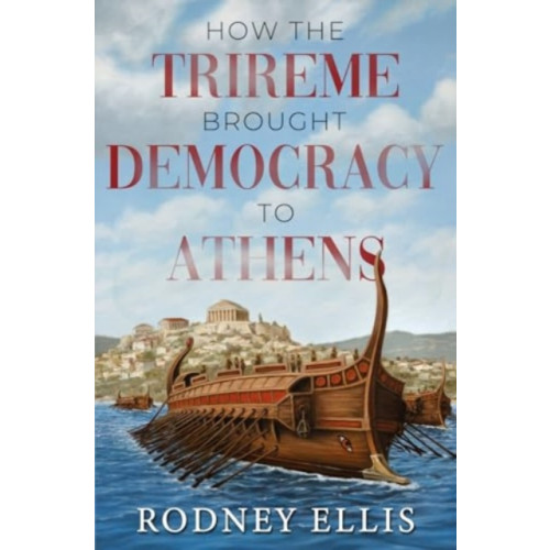 Pegasus Elliot Mackenzie Publishers How the Trireme brought Democracy to Athens (häftad, eng)