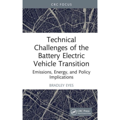 Taylor & francis ltd Technical Challenges of the Battery Electric Vehicle Transition (inbunden, eng)