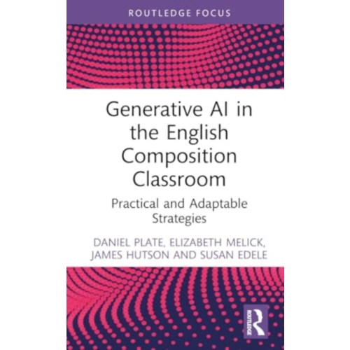 Taylor & francis ltd Generative AI in the English Composition Classroom (inbunden, eng)
