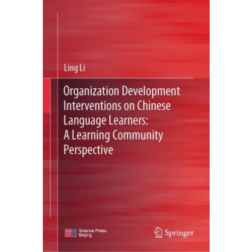 Springer Verlag, Singapore Organization Development Interventions on Chinese Language Learners: A Learning Community Perspective (inbunden, eng)