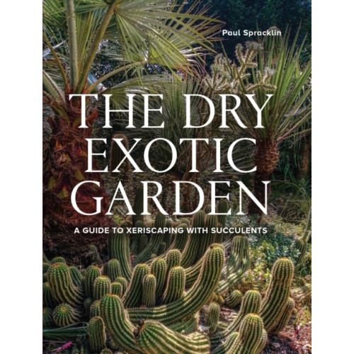 The Crowood Press Ltd Dry Exotic Garden (inbunden, eng)