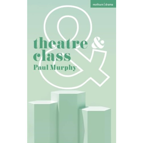 Bloomsbury Publishing PLC Theatre and Class (häftad, eng)