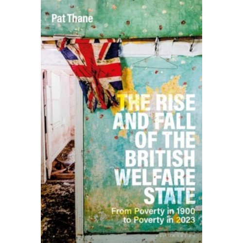 Bloomsbury Publishing PLC The Rise and Fall of the British Welfare State (häftad, eng)