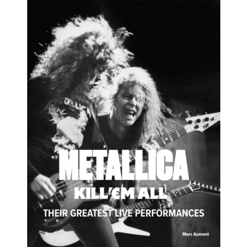 Quercus Publishing Metallica: Kill 'Em All (inbunden, eng)