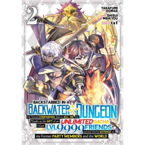 Seven Seas Entertainment, LLC Backstabbed in a Backwater Dungeon: My Party Tried to Kill Me, But Thanks to an Infinite Gacha I Got LVL 9999 Friends and Am Out For Revenge (Manga) Vol. 2 (häftad, eng)