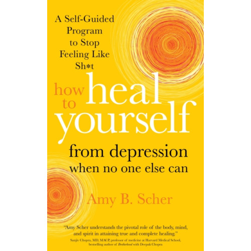 Sounds True Inc How to Heal Yourself from Depression When No One Else Can (häftad, eng)