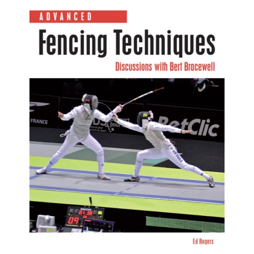 The Crowood Press Ltd Advanced Fencing Techniques (häftad, eng)