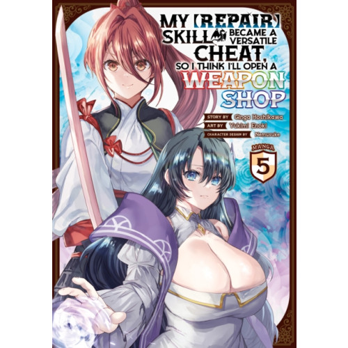 Seven Seas Entertainment, LLC My [Repair] Skill Became a Versatile Cheat, So I Think I'll Open a Weapon Shop (Manga) Vol. 5 (häftad, eng)