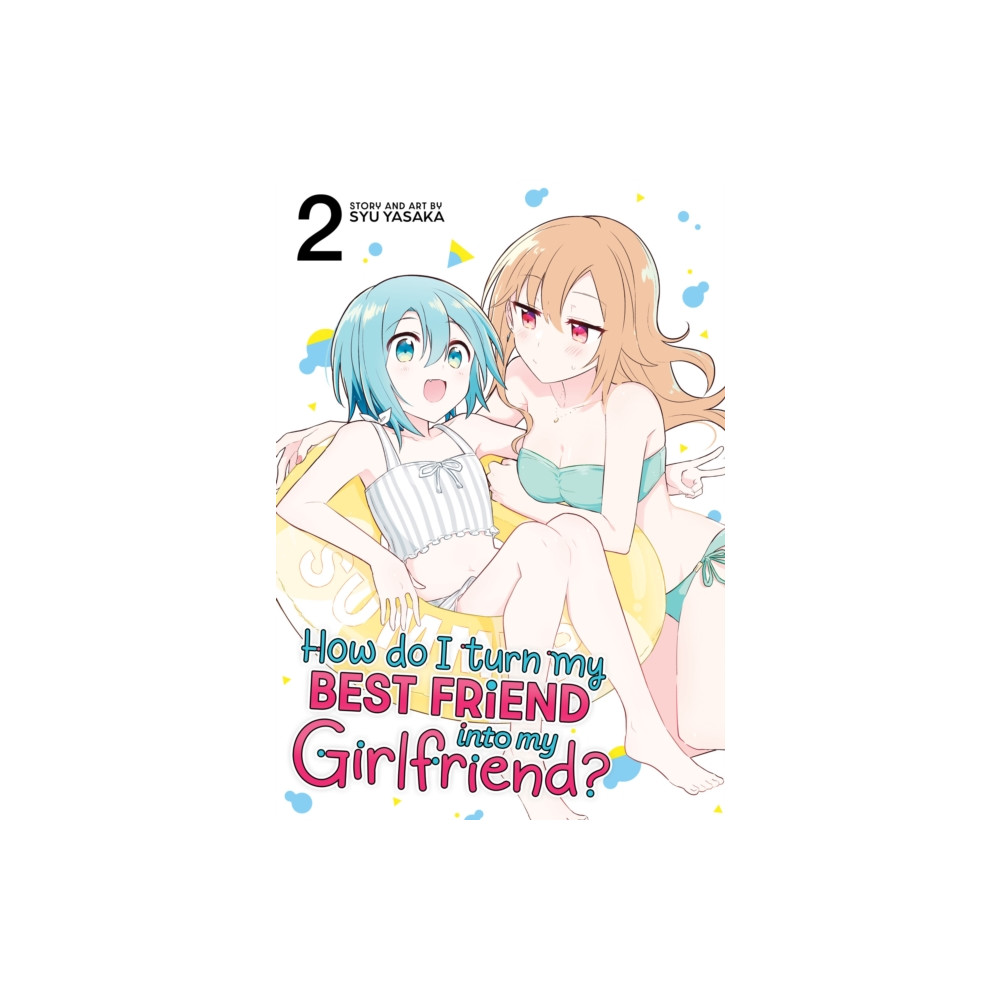 Produktbild för How Do I Turn My Best Friend Into My Girlfriend? Vol. 2 (häftad, eng)