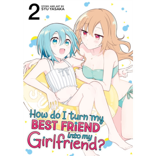 Seven Seas Entertainment, LLC How Do I Turn My Best Friend Into My Girlfriend? Vol. 2 (häftad, eng)