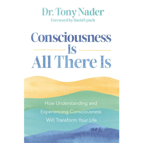 Tony Nader Consciousness Is All There Is (häftad, eng)