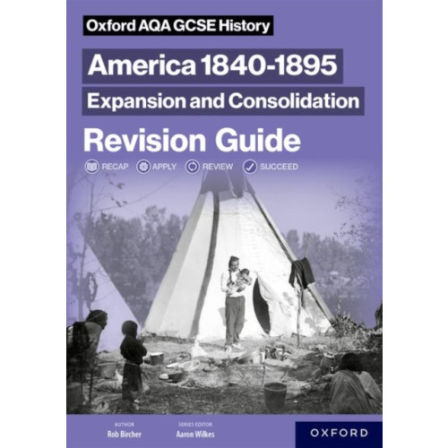 Oxford University Press Oxford AQA GCSE History: America 1840-1895: Expansion and Consolidation Revision Guide (häftad, eng)