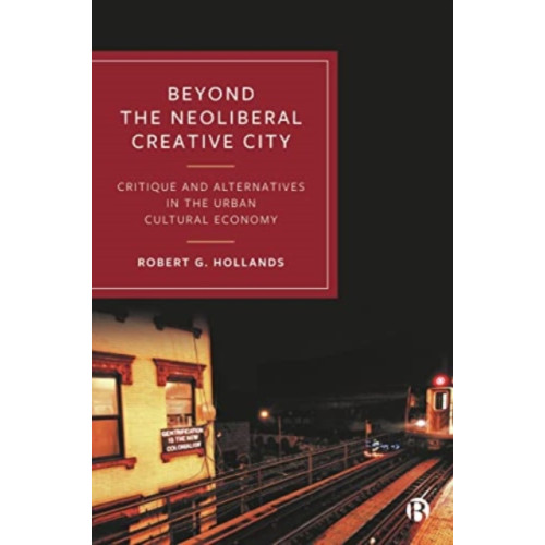 Bristol University Press Beyond the Neoliberal Creative City (häftad, eng)