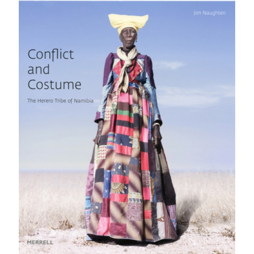 Merrell Publishers Ltd Conflict and Costume: The Herero Tribe of Namibia (inbunden, eng)