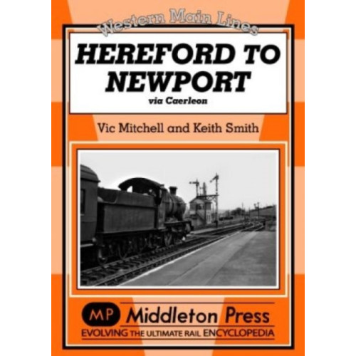 Middleton Press Hereford to Newport (inbunden, eng)