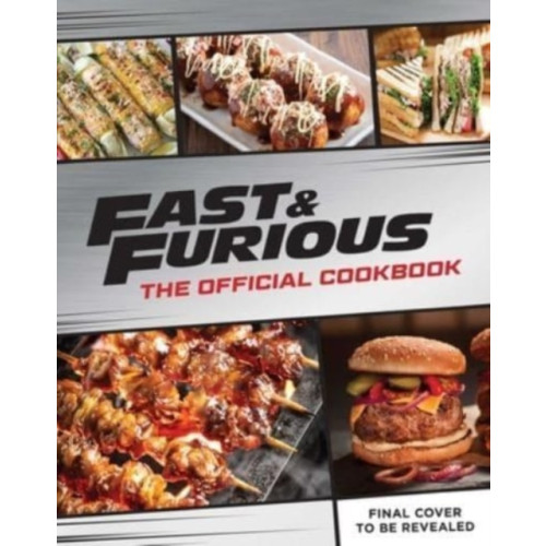 Insight Editions Fast & Furious: Salud Mi Familia: The Official Cookbook (inbunden, eng)