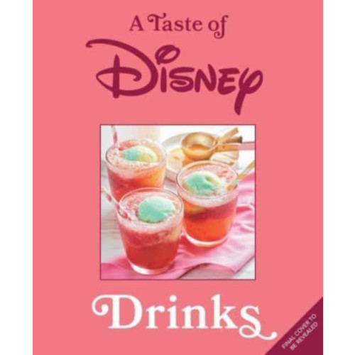 Insight Editions A Taste of Disney: Drinks (inbunden, eng)