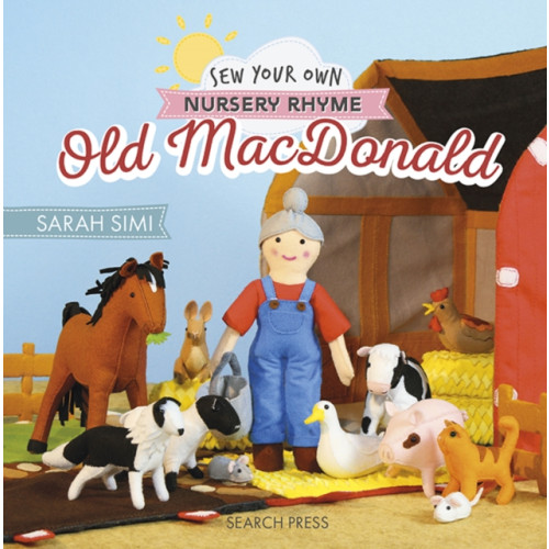 Search Press Ltd Sew Your Own Nursery Rhyme: Old MacDonald (inbunden, eng)