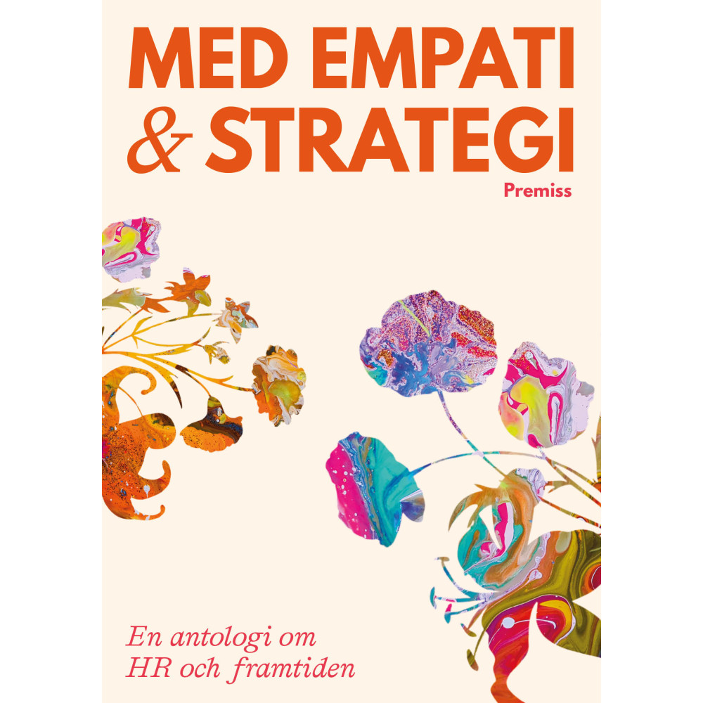 Produktbild för Med empati och strategi : en antologi om HR och framtiden (bok, danskt band)