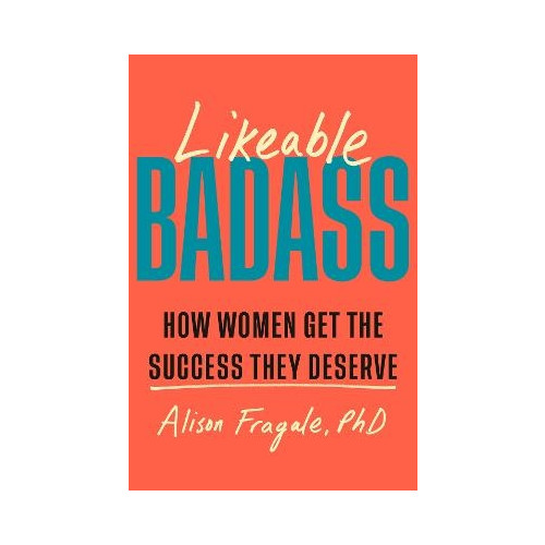 Alison Fragale Likeable Badass (häftad, eng)