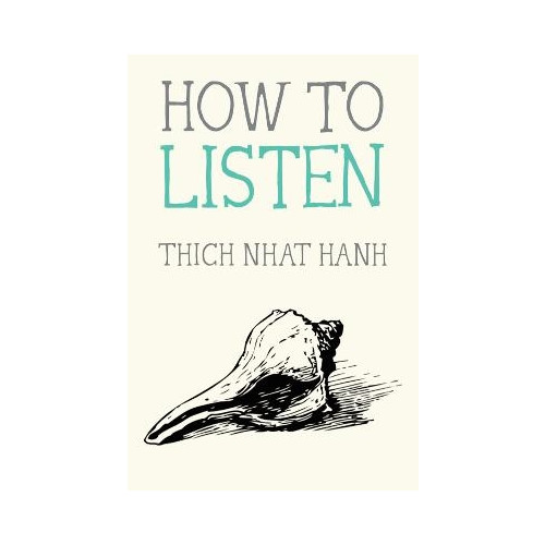 Thich Nhat Hanh How to Listen (häftad, eng)