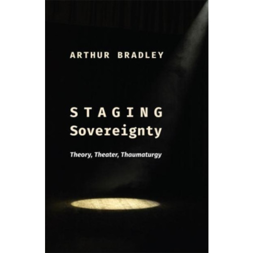 Columbia university press Staging Sovereignty (häftad, eng)