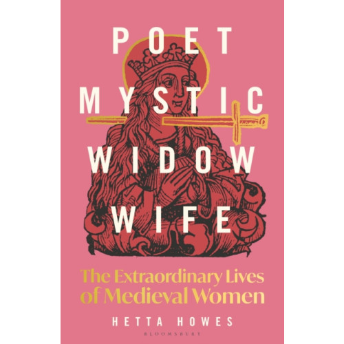 Bloomsbury Publishing PLC Poet, Mystic, Widow, Wife (inbunden, eng)