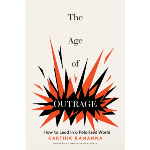 Harvard Business Review Press The Age of Outrage (inbunden, eng)