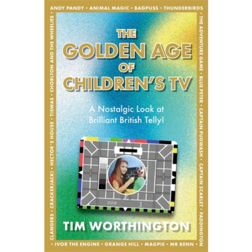 Bonnier Books Ltd The Golden Age of Children's TV (inbunden, eng)