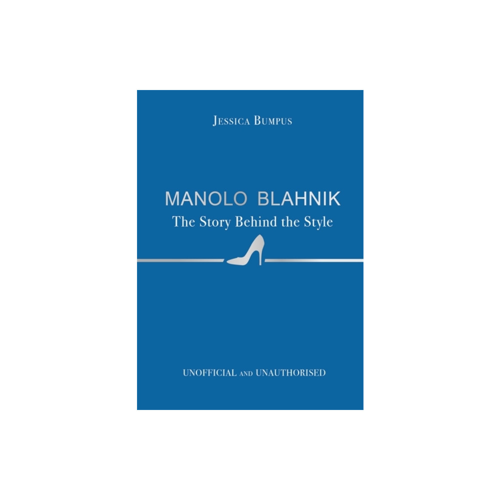Produktbild för Manolo Blahnik: The Story Behind the Style (inbunden, eng)