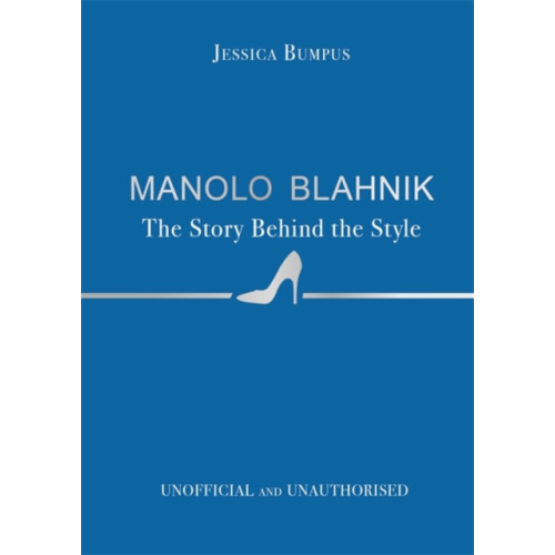 Bonnier Books Ltd Manolo Blahnik: The Story Behind the Style (inbunden, eng)