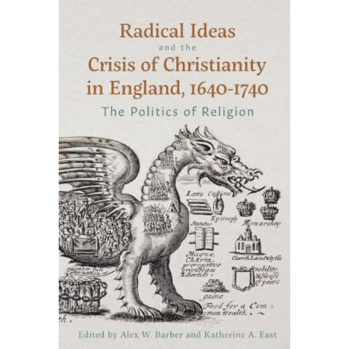 Boydell & Brewer Ltd Radical Ideas and the Crisis of Christianity in England, 1640-1740 (inbunden, eng)