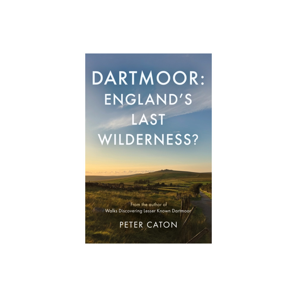 Produktbild för Dartmoor: England's Last Wilderness? (häftad, eng)