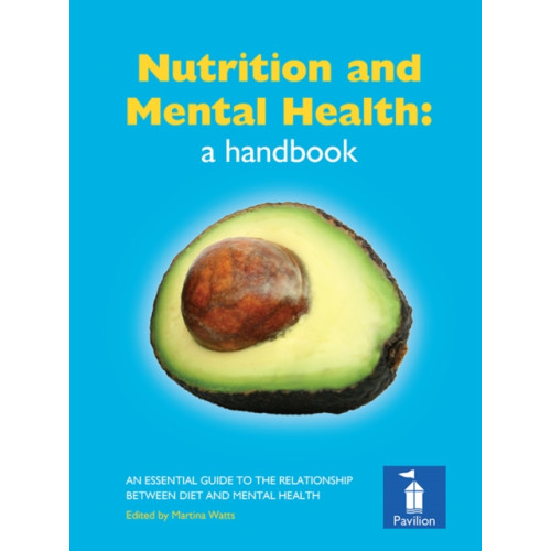 Pavilion Publishing and Media Ltd Nutrition and Mental Health: a Handbook (inbunden, eng)