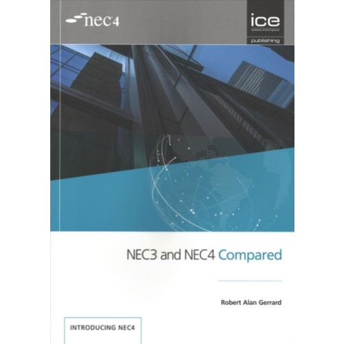 ICE Publishing NEC3 and NEC4 Compared (häftad, eng)