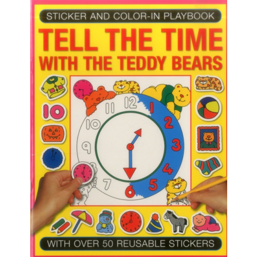 Anness publishing Sticker and Colour-in Playbook: Tell the Time with Teddy Bears (häftad, eng)