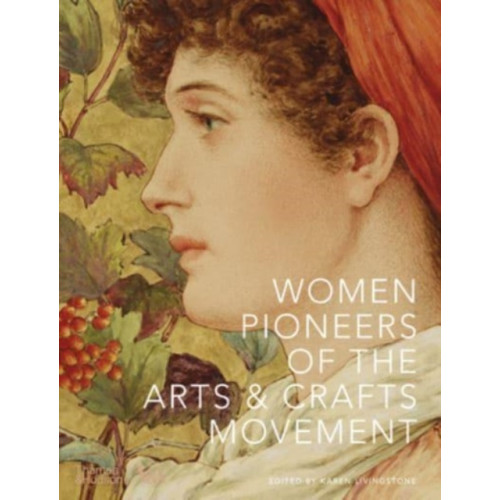 Thames & Hudson Ltd Women Pioneers of the Arts and Crafts Movement (Victoria and Albert Museum) (inbunden, eng)