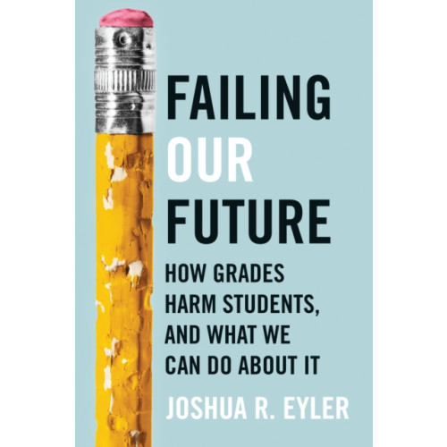 Johns Hopkins University Press Failing Our Future (inbunden, eng)