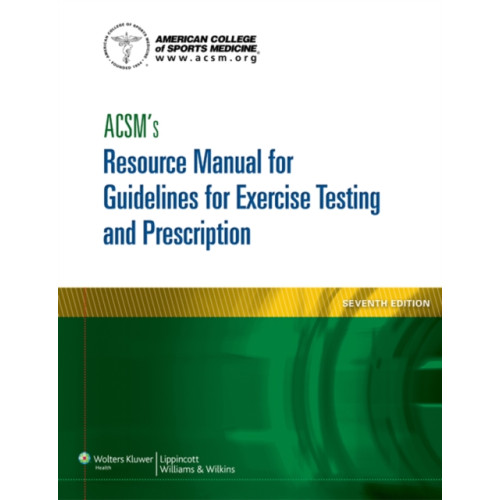 Lippincott Williams and Wilkins ACSM's Resource Manual for Guidelines for Exercise Testing and Prescription (häftad, eng)