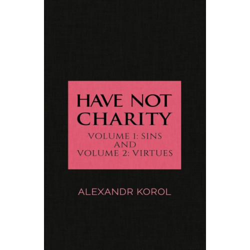 Austin Macauley Publishers Have Not Charity - Volume 1: Sins and Volume 2: Virtues (inbunden, eng)