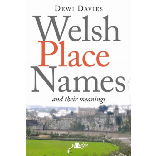 Y Lolfa Welsh Place Names and Their Meanings (häftad, eng)