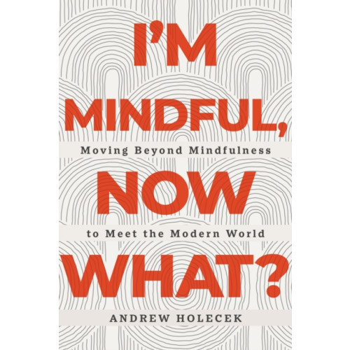 Sounds True Inc I'm Mindful, Now What? (häftad, eng)