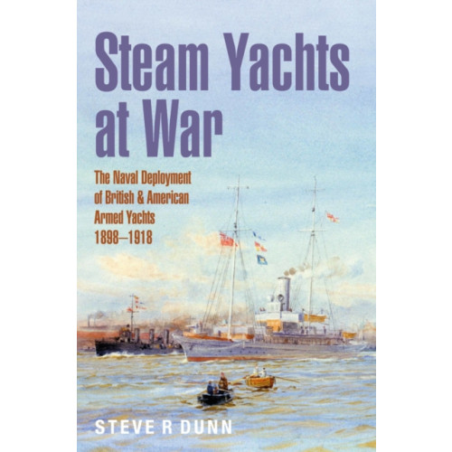 Pen & Sword Books Ltd Steam Yachts at War (inbunden, eng)