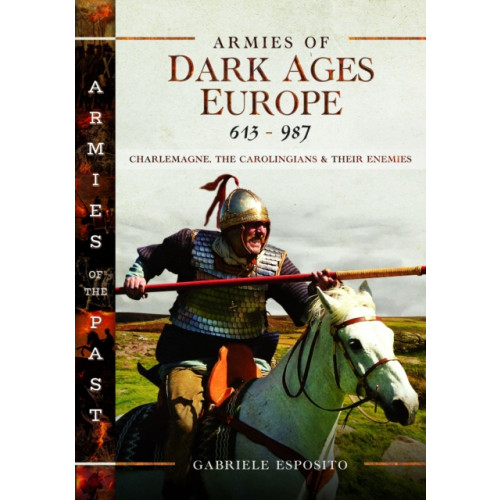 Pen & Sword Books Ltd Armies of Dark Ages Europe, 613-987 (inbunden, eng)