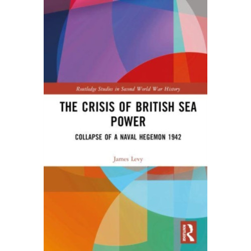 Taylor & francis ltd The Crisis of British Sea Power (inbunden, eng)