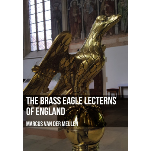 Amberley Publishing The Brass Eagle Lecterns of England (häftad, eng)