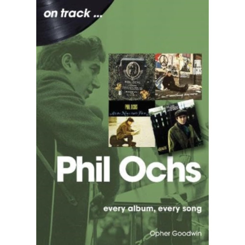 Sonicbond Publishing Phil Ochs On Track (häftad, eng)