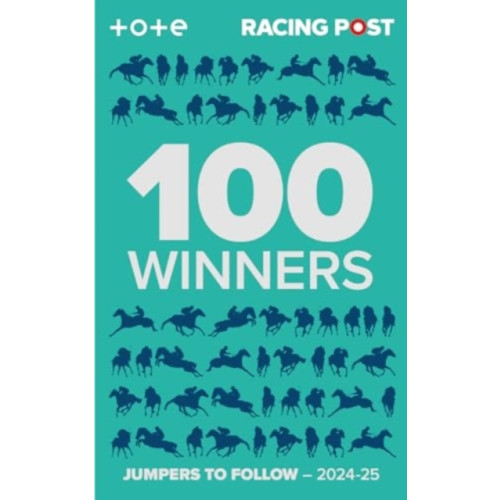 Pitch Publishing Ltd Racing Post 100 Winners (häftad, eng)