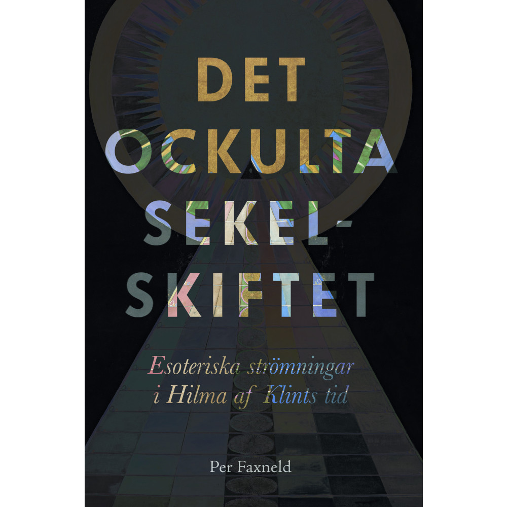 Produktbild för Det ockulta sekelskiftet : esoteriska strömningar i Hilma af Klints tid (bok, danskt band)