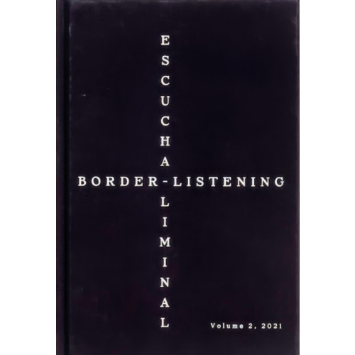 Contingent Sounds Border-Listening/Escucha-Liminal - Volume 2 (inbunden, eng)